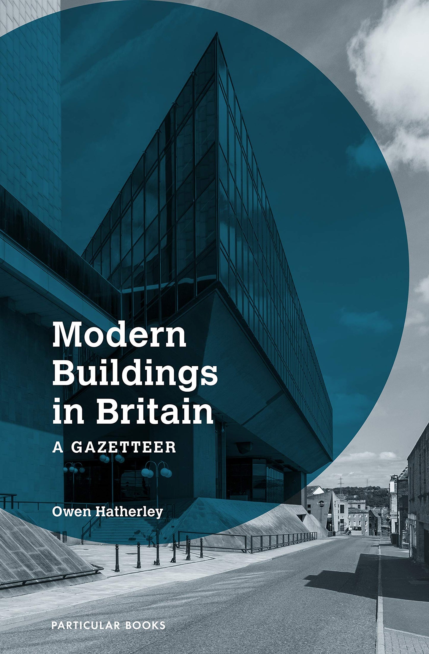 Modern Buildings in Britain: A Gazetteer Hatherley, Owen