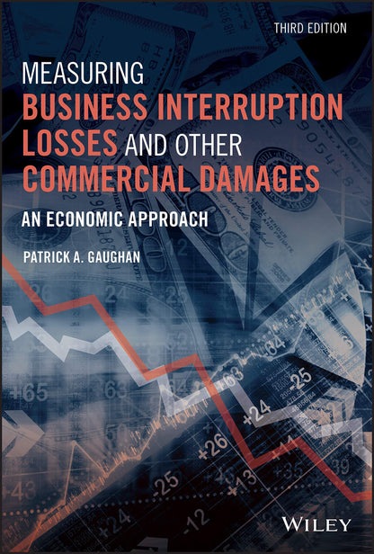 Measuring Business Interruption Losses and Other Commercial Damages, 3rd Edition [Hardcover] Gaughan, Patrick A.
