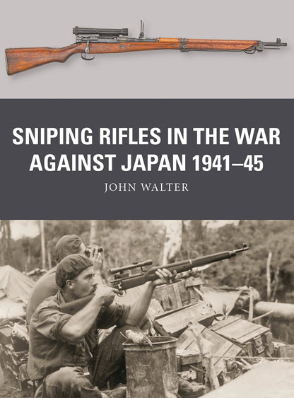 Sniping Rifles in the War Against Japan 1941–45 (Weapon, 88) [Paperback] Walter, John; Shumate, Johnny and Gilliland, Alan