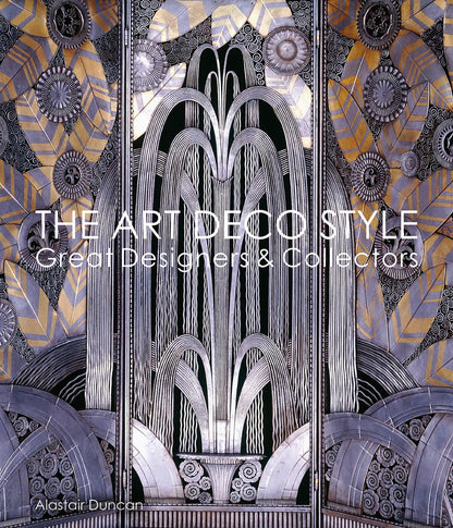 The Art Deco Style: Great Designers & Collectors [Hardcover] Duncan, Alastair