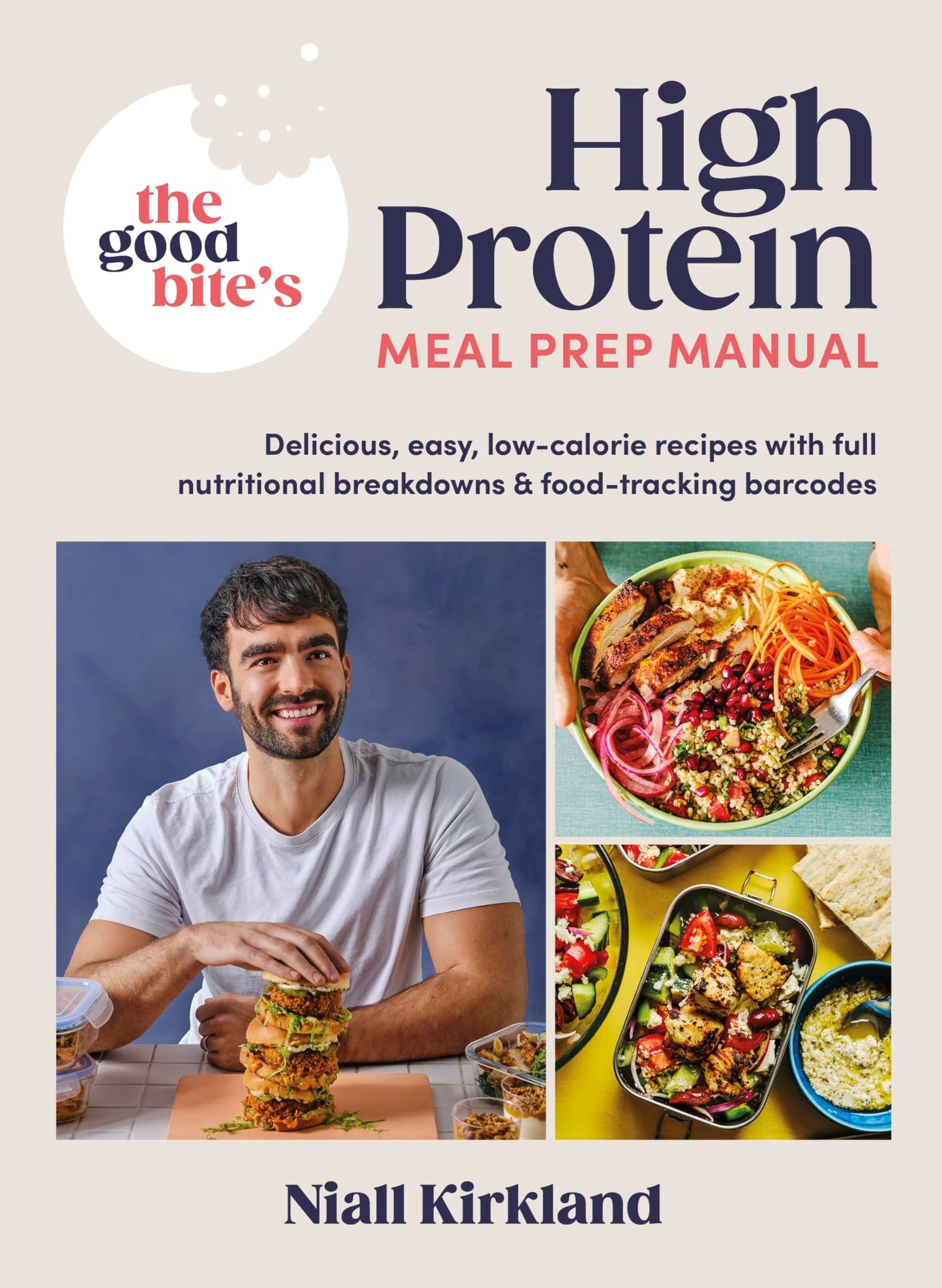 The Good Bite’s High Protein Meal Prep Manual: Delicious, easy low-calorie recipes with full nutritional breakdowns & food-tracking barcodes [Hardcover] Kirkland, Niall and Bite, The Good