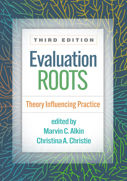 Evaluation Roots: Theory Influencing Practice [Paperback] Alkin, Marvin C. and Christie, Christina A.