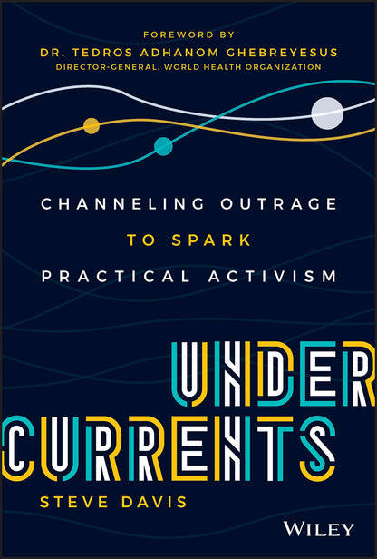 Undercurrents: Channeling Outrage to Spark Practical Activism [Hardcover] Davis, Steve