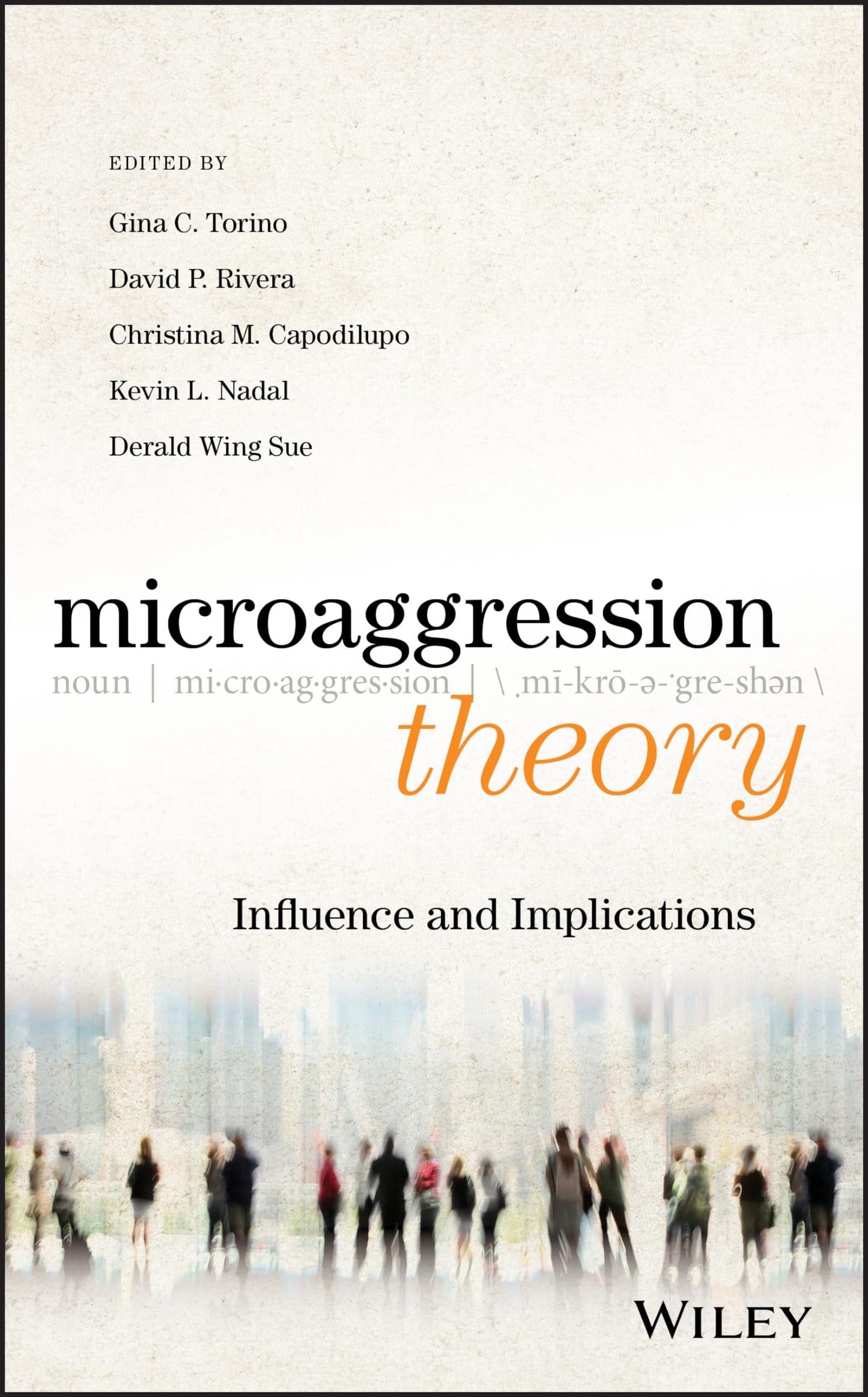 Microaggression Theory: Influence and Implications [Hardcover] Torino, Gina C.; Rivera, David P.; Capodilupo, Christina M.; Nadal, Kevin L. and Sue, Derald Wing