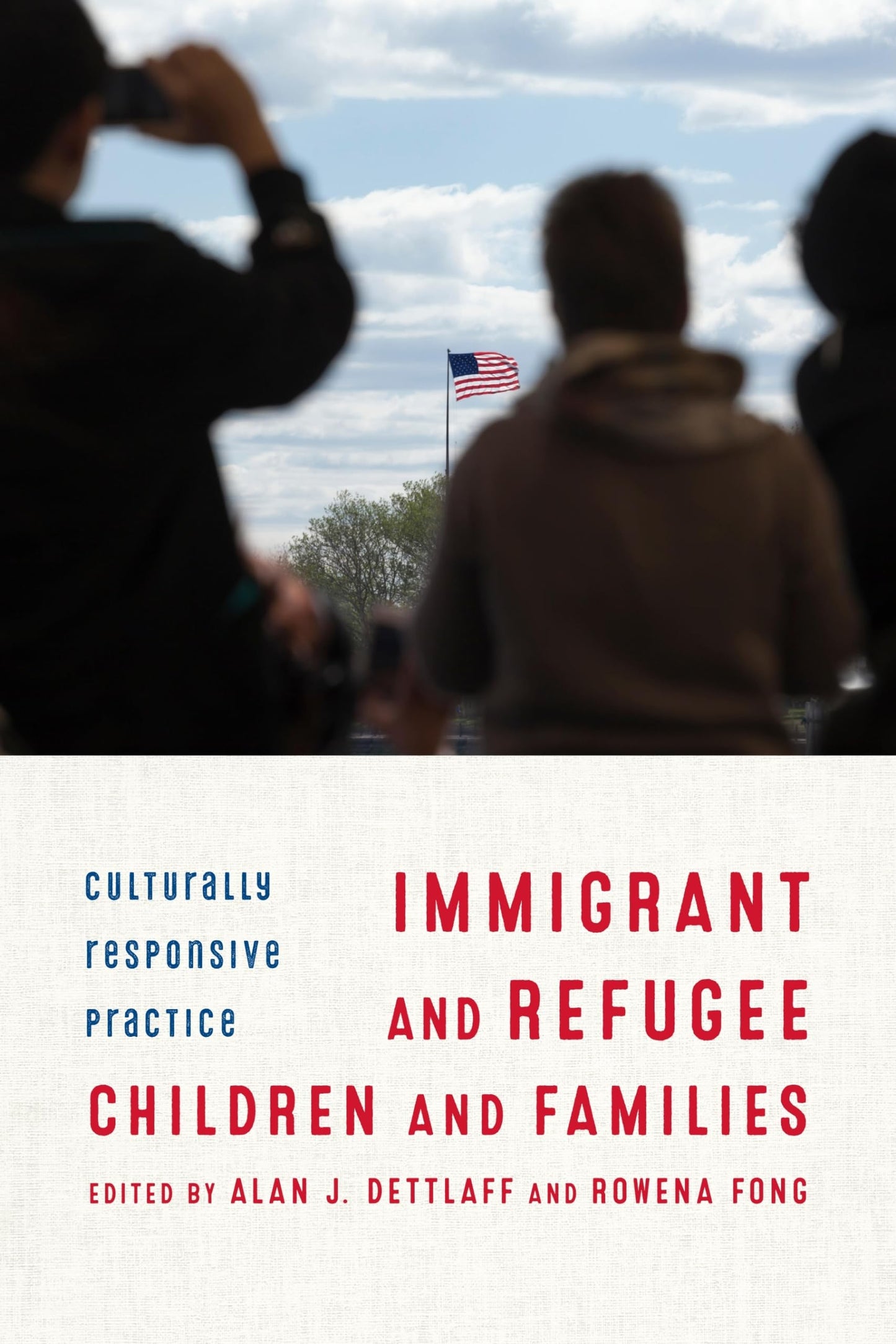 Immigrant and Refugee Children and Families: Culturally Responsive Practice [Paperback] Dettlaff, Alan and Fong, Rowena