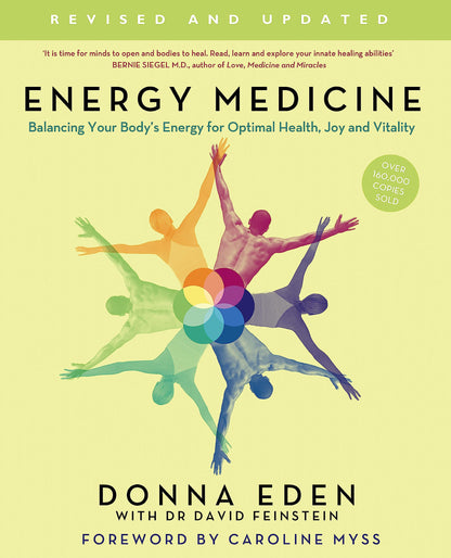 Energy Medicine: Balancing Your Body's Energy for Optimal Health, Joy & Vitality: How to Use Your Body's Energies for Optimum Health and Vitality Eden, Donna and Feinstein, David