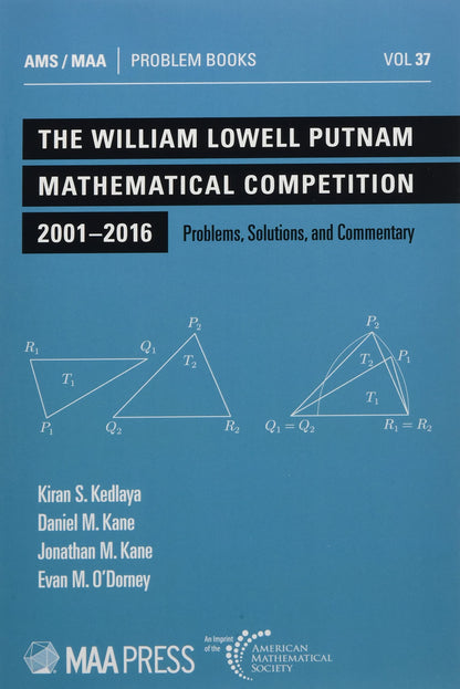 The William Lowell Putnam Mathematical Competition 2001-2016: Problems, Solutions, and Commentary (Problem Books) [Paperback] Kiran S. Kedlaya; Daniel M. Kane; Jonathan M. Kane and Evan M. O'Dorney