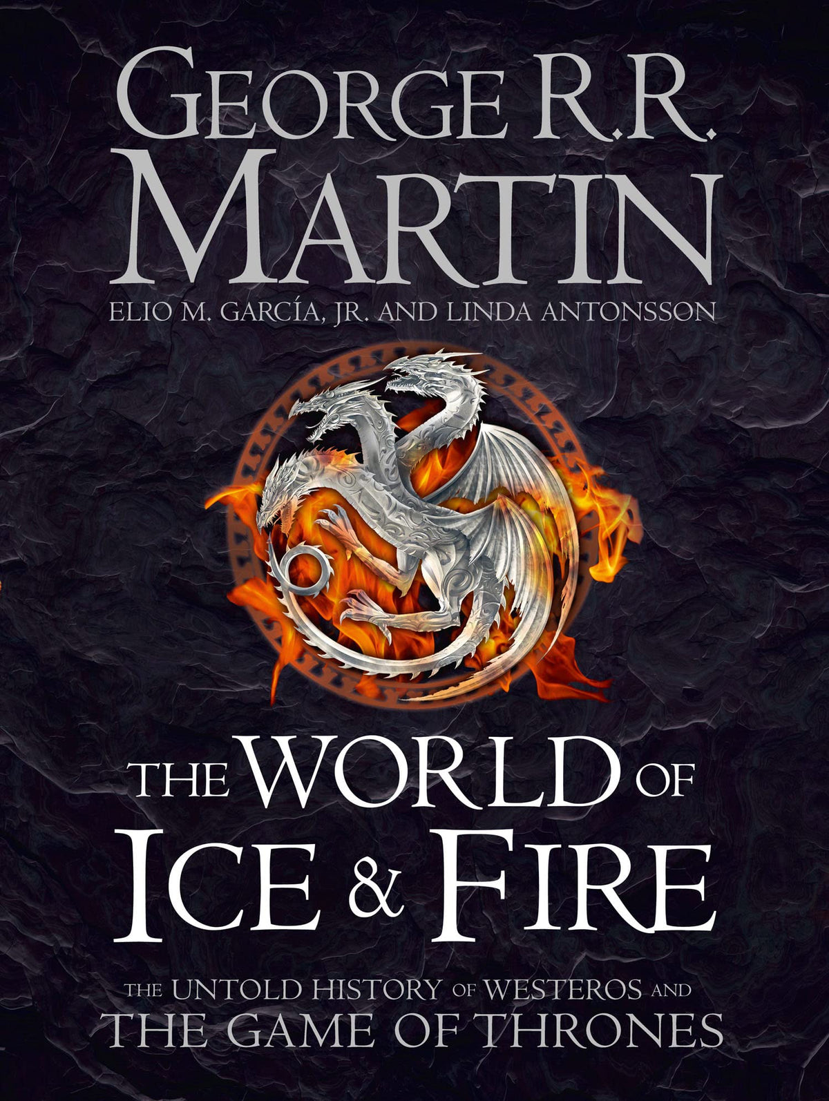 The World of Ice and Fire: The Untold History of the World of A Game of Thrones (Hardcover)