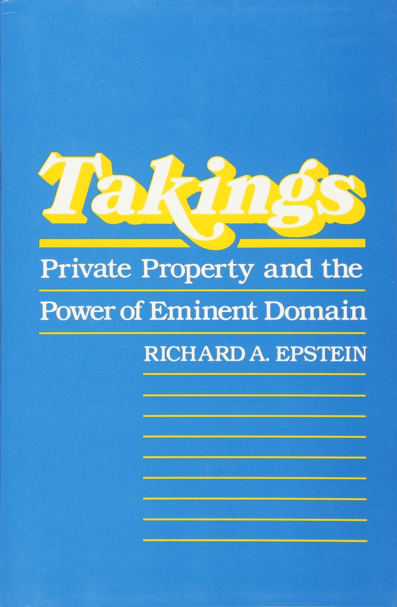 Takings: Private Property and the Power of Eminent Domain [Paperback] Epstein, Richard A.