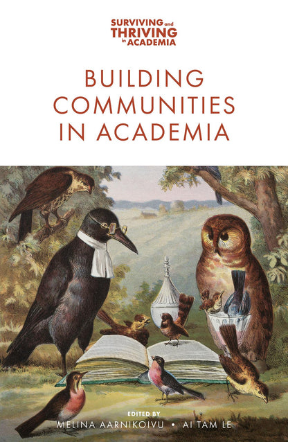 Building Communities in Academia (Surviving and Thriving in Academia) [Paperback] Aarnikoivu, Melina and Le, Ai Tam