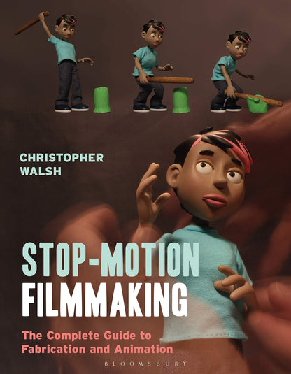 Stop Motion Filmmaking: The Complete Guide to Fabrication and Animation (Required Reading Range) [Paperback] Walsh, Christopher