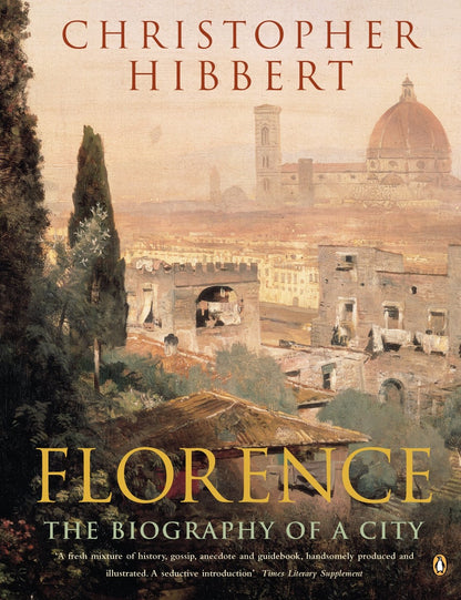 Florence: The Biography of a City [Paperback] Christopher Hibbert