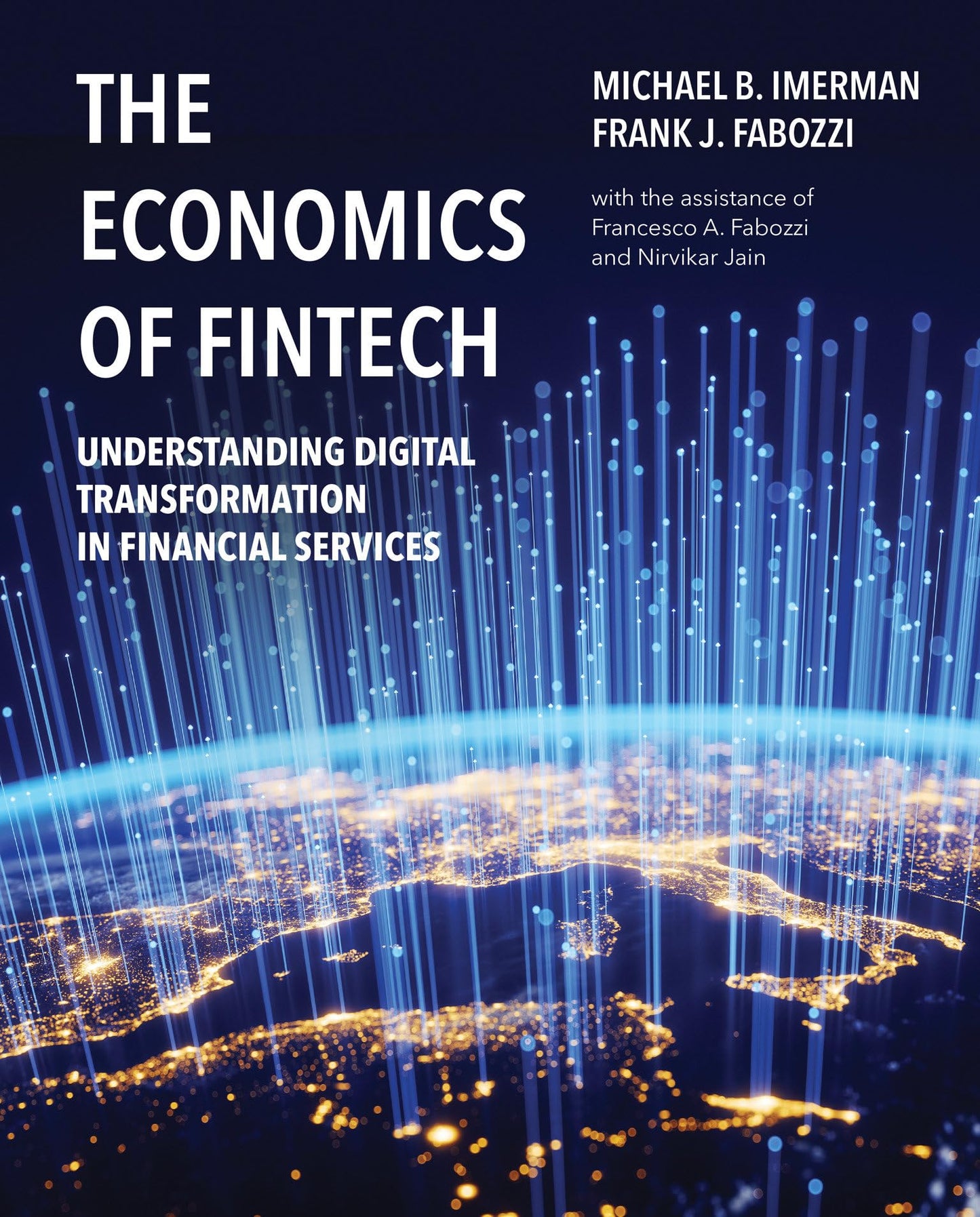 The Economics of FinTech: Understanding Digital Transformation in Financial Services [Hardcover] Imerman, Michael and Fabozzi, Frank J.