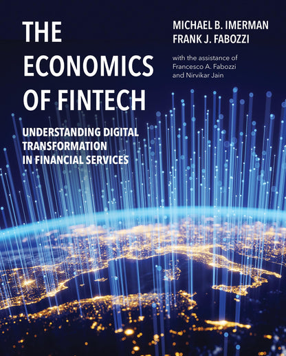 The Economics of FinTech: Understanding Digital Transformation in Financial Services [Hardcover] Imerman, Michael and Fabozzi, Frank J.