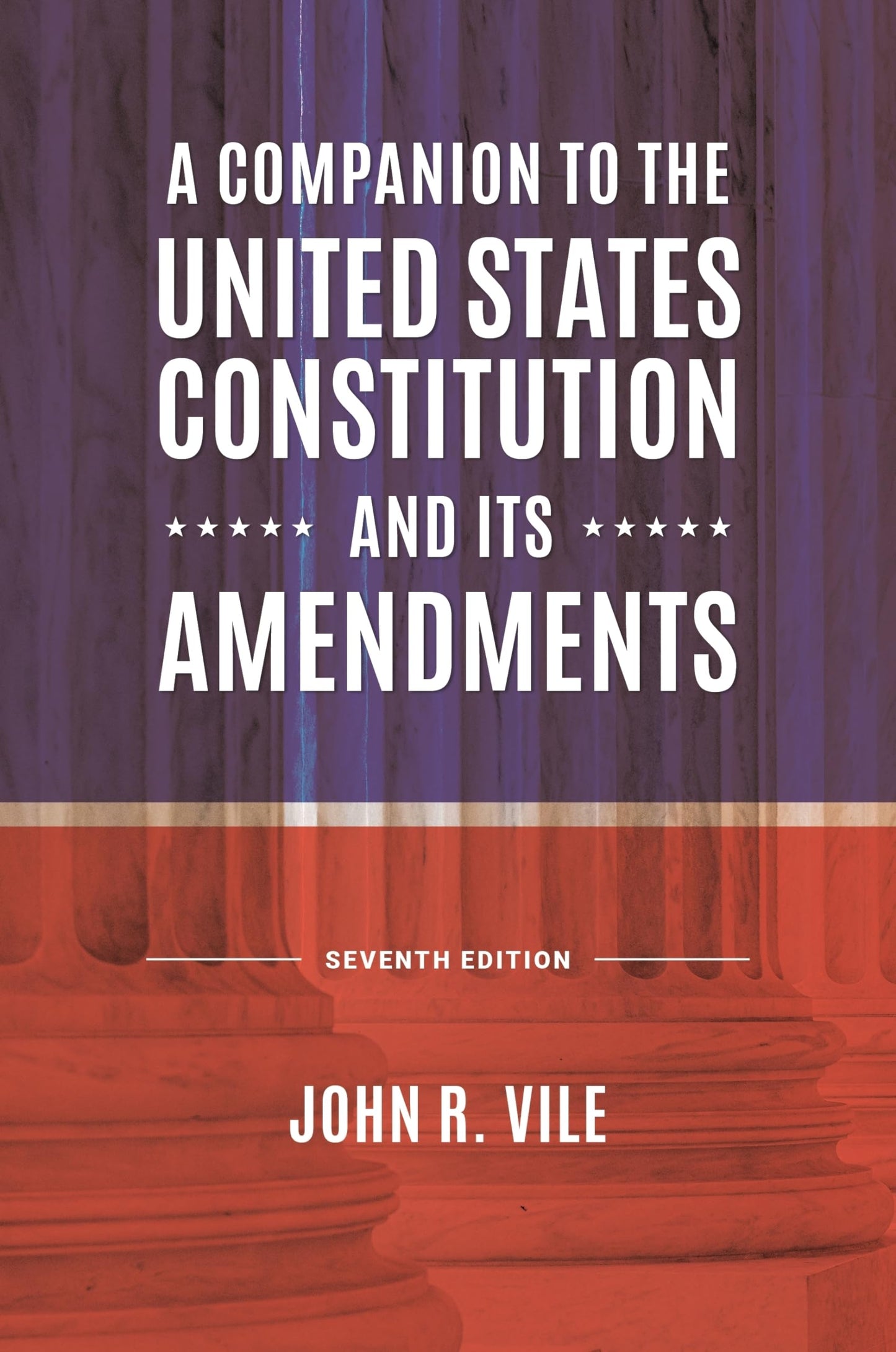A Companion to the United States Constitution and Its Amendments [Hardcover] Vile, John R.