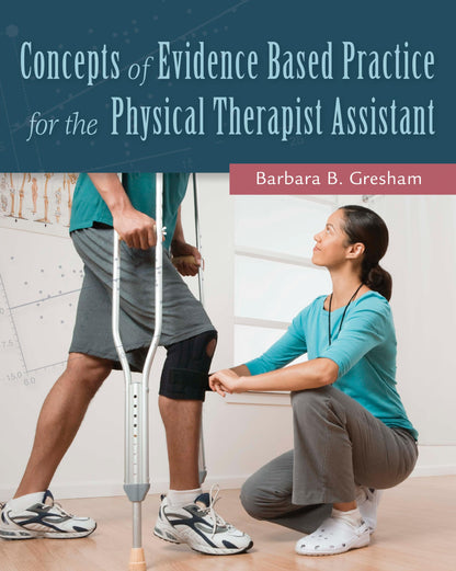 Concepts of Evidence Based Practice for the Physical Therapist Assistant [Paperback] Barbara B. Gresham PT PhD GCS
