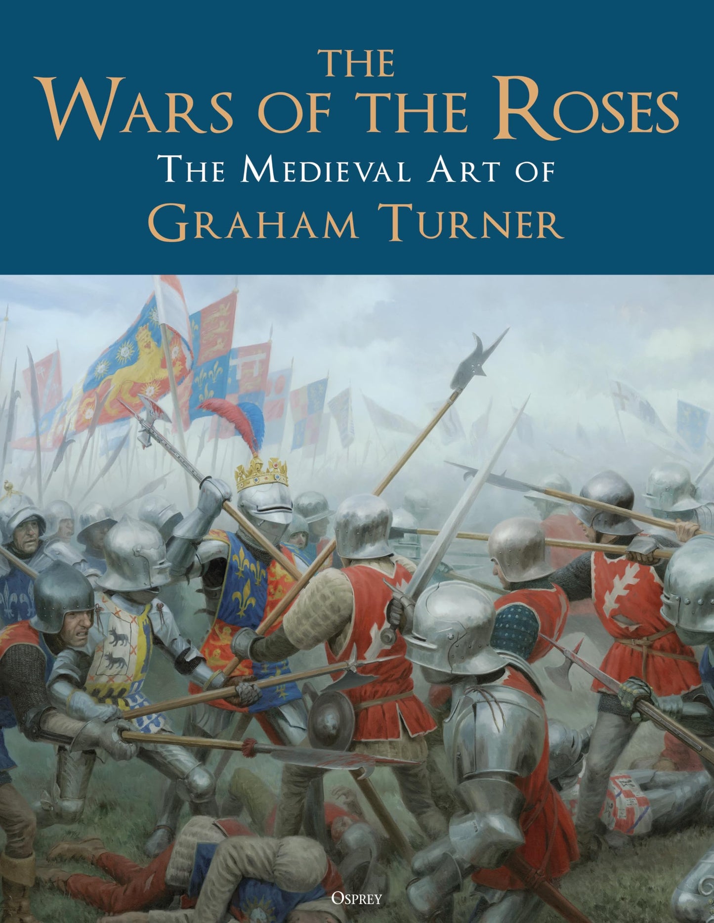 The Wars of the Roses: The Medieval Art of Graham Turner [Hardcover] Turner, Graham