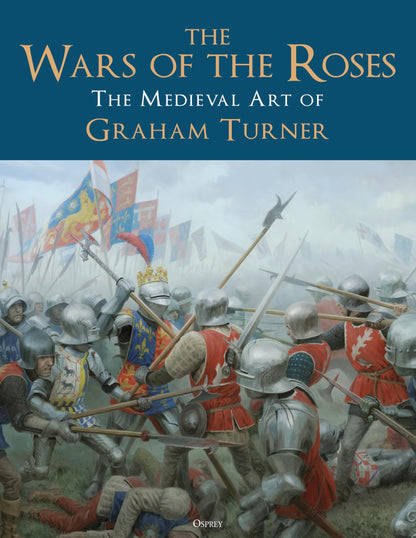 The Wars of the Roses: The Medieval Art of Graham Turner [Hardcover] Turner, Graham