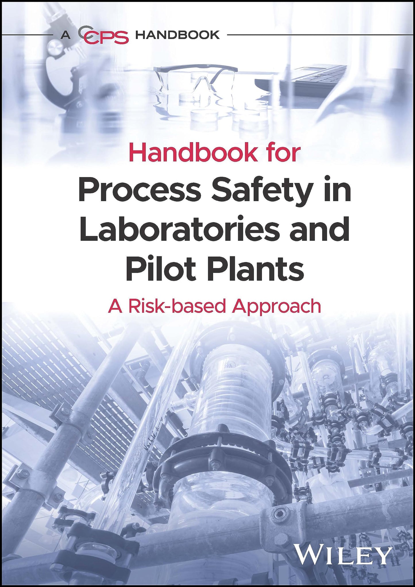 Handbook for Process Safety in Laboratories and Pilot Plants: A Risk-based Approach [Hardcover] CCPS (Center for Chemical Process Safety)