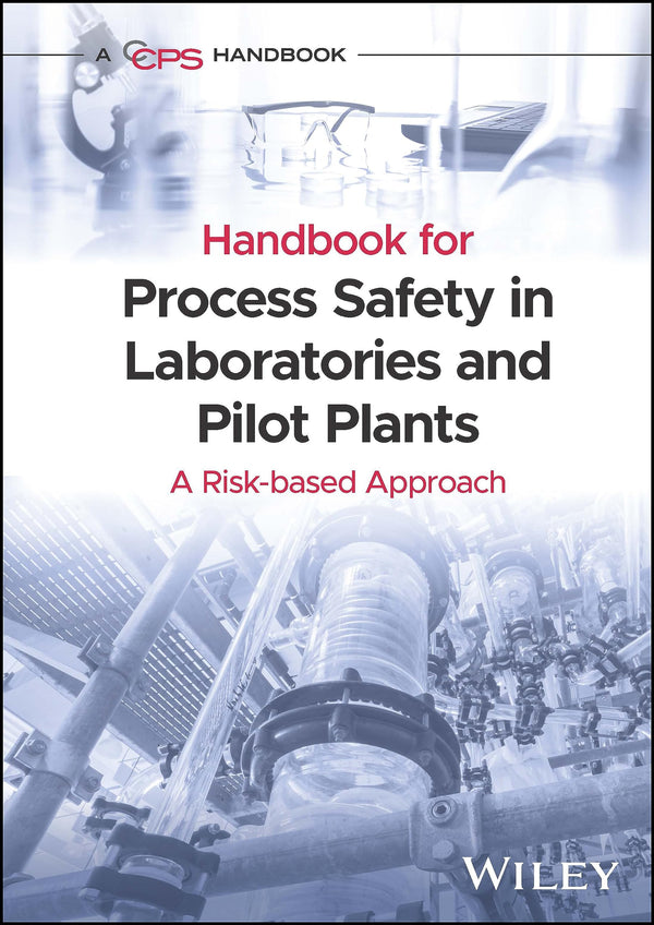 Handbook for Process Safety in Laboratories and Pilot Plants: A Risk-based Approach [Hardcover] CCPS (Center for Chemical Process Safety)
