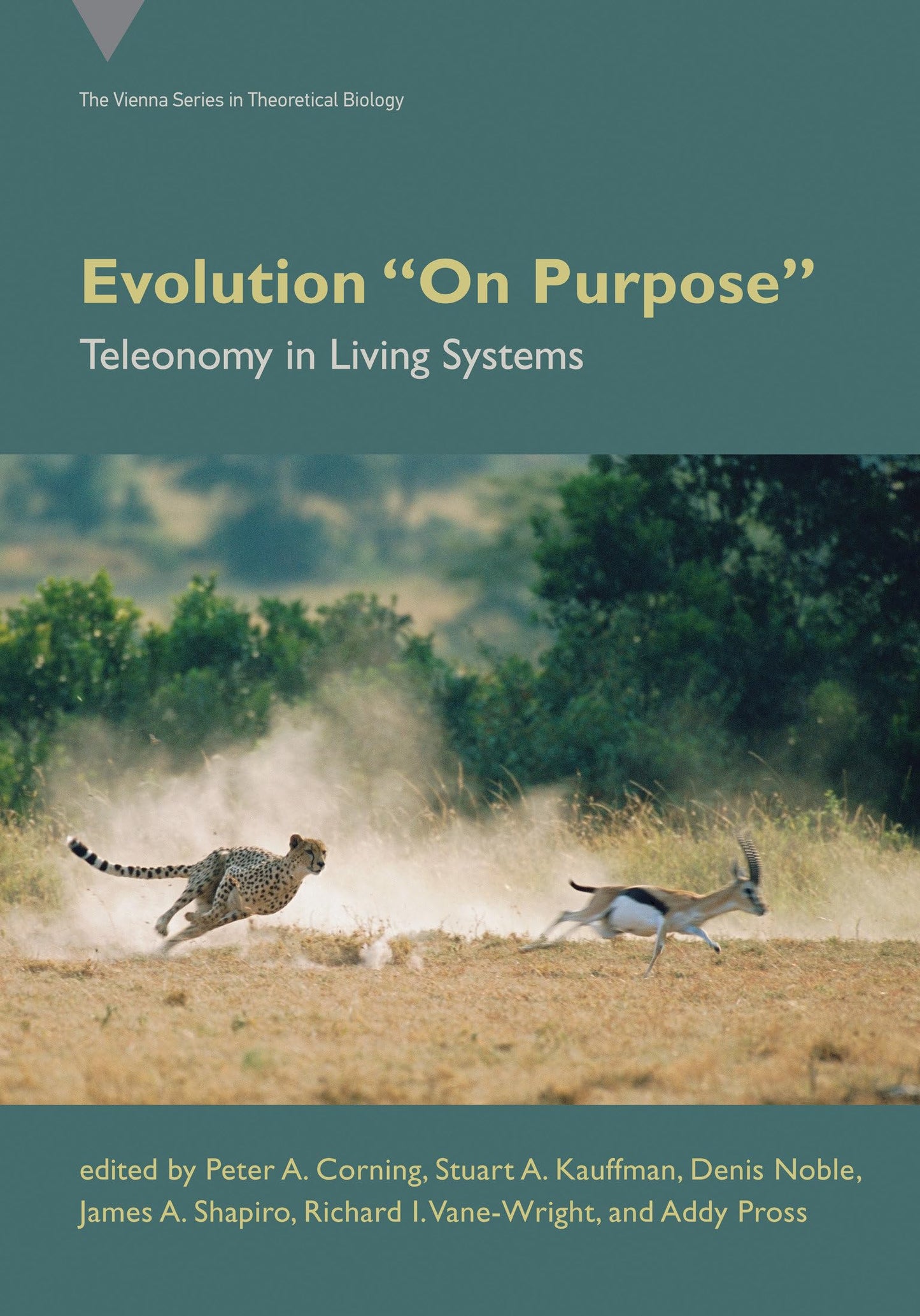 Evolution "On Purpose": Teleonomy in Living Systems (Vienna Series in Theoretical Biology) [Paperback] Corning, Peter A.; Kauffman, Stuart A.; Noble, Denis; Shapiro, James A. and Vane-Wright, Richard I.