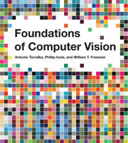 Foundations of Computer Vision (Adaptive Computation and Machine Learning series) [Hardcover] Torralba, Antonio; Isola, Phillip and Freeman, William T.