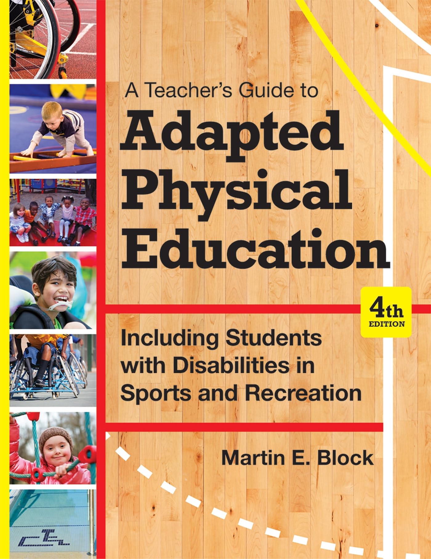 A Teacher's Guide to Adapted Physical Education: Including Students With Disabilities in Sports and Recreation, Fourth Edition [Paperback] Block Ph.D., Martin E.