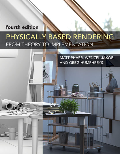 Physically Based Rendering, fourth edition: From Theory to Implementation [Hardcover] Pharr, Matt; Jakob, Wenzel and Humphreys, Greg