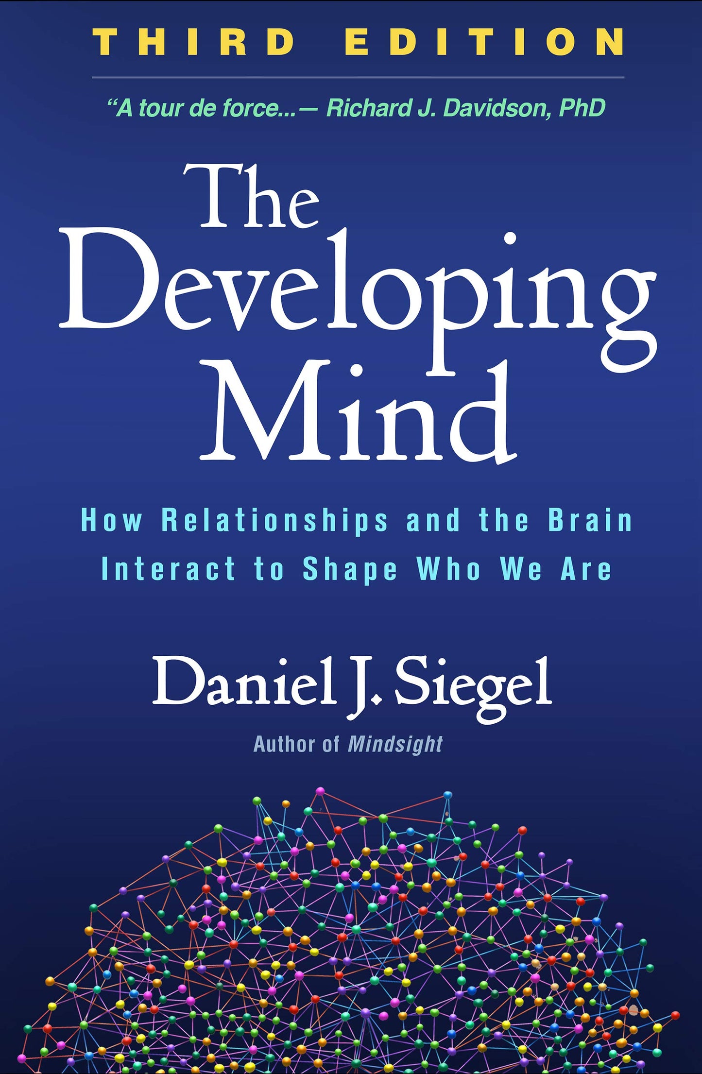 The Developing Mind: How Relationships and the Brain Interact to Shape Who We Are [Hardcover] Siegel, Daniel J.