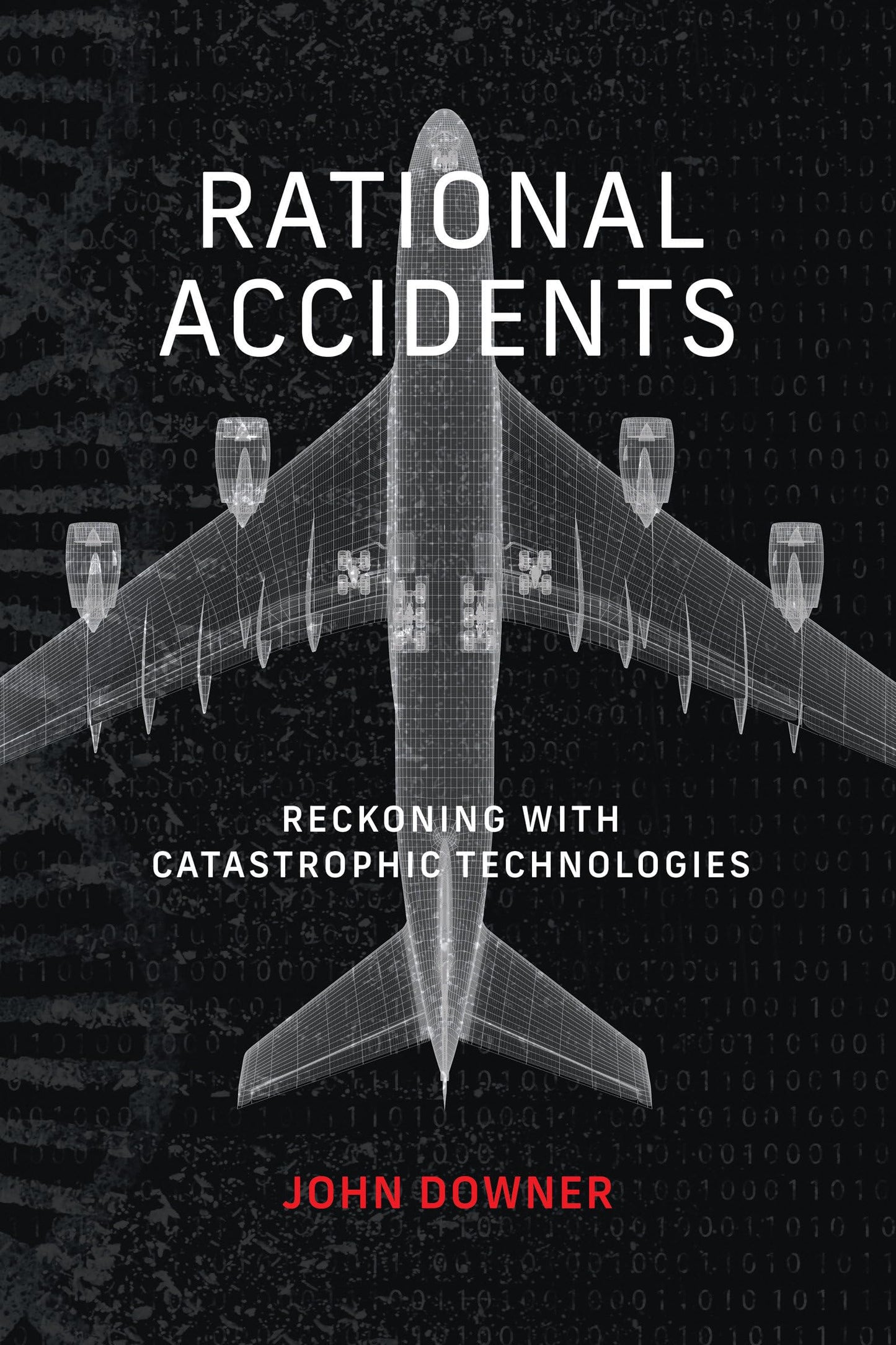 Rational Accidents: Reckoning with Catastrophic Technologies (Inside Technology) [Paperback] Downer, John