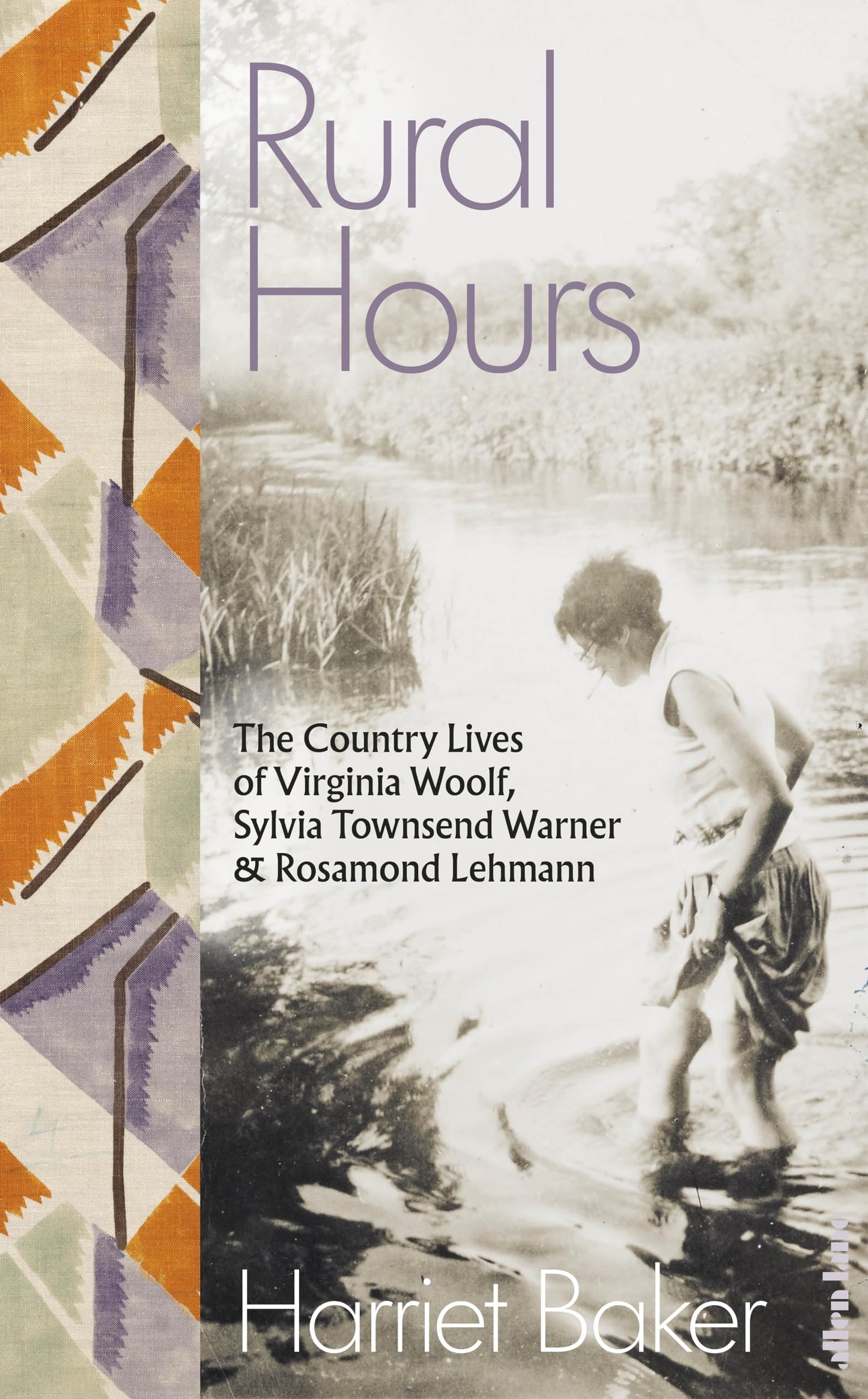Rural Hours: The Country Lives of Virginia Woolf, Sylvia Townsend Warner and Rosamond Lehmann [Hardcover] Harriet Baker