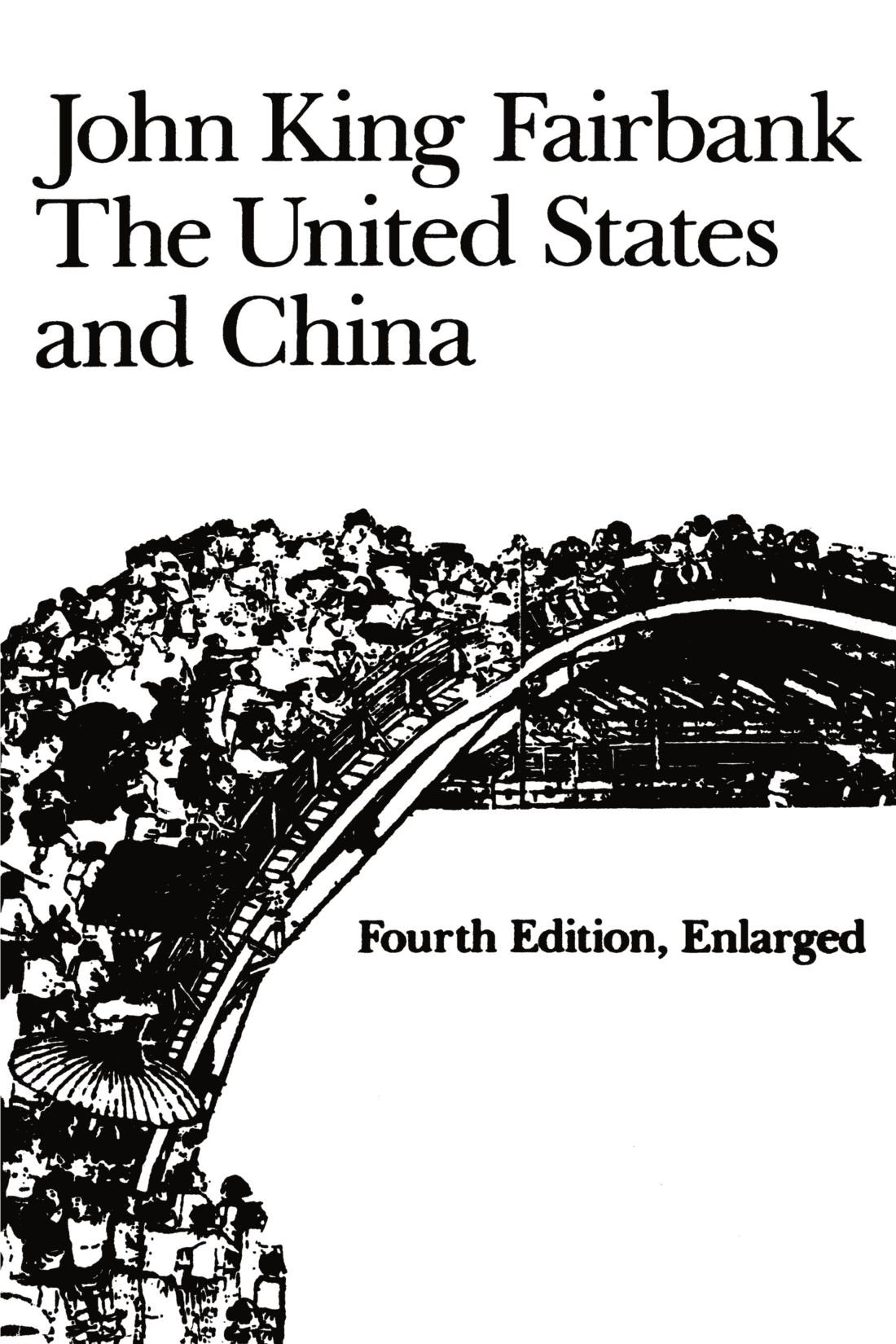 The United States and China: Fourth Edition, Revised and Enlarged (American Foreign Policy Library) [Paperback] Fairbank, John King