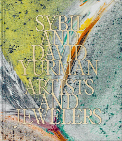 Sybil and David Yurman: Artists and Jewelers [Hardcover] Yurman, Sybil; Yurman, David and Loriot, Thierry-Maxime