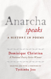 Anarcha Speaks: A History in Poems (National Poetry Series) [Paperback] Christina, Dominique and Jess, Tyehimba