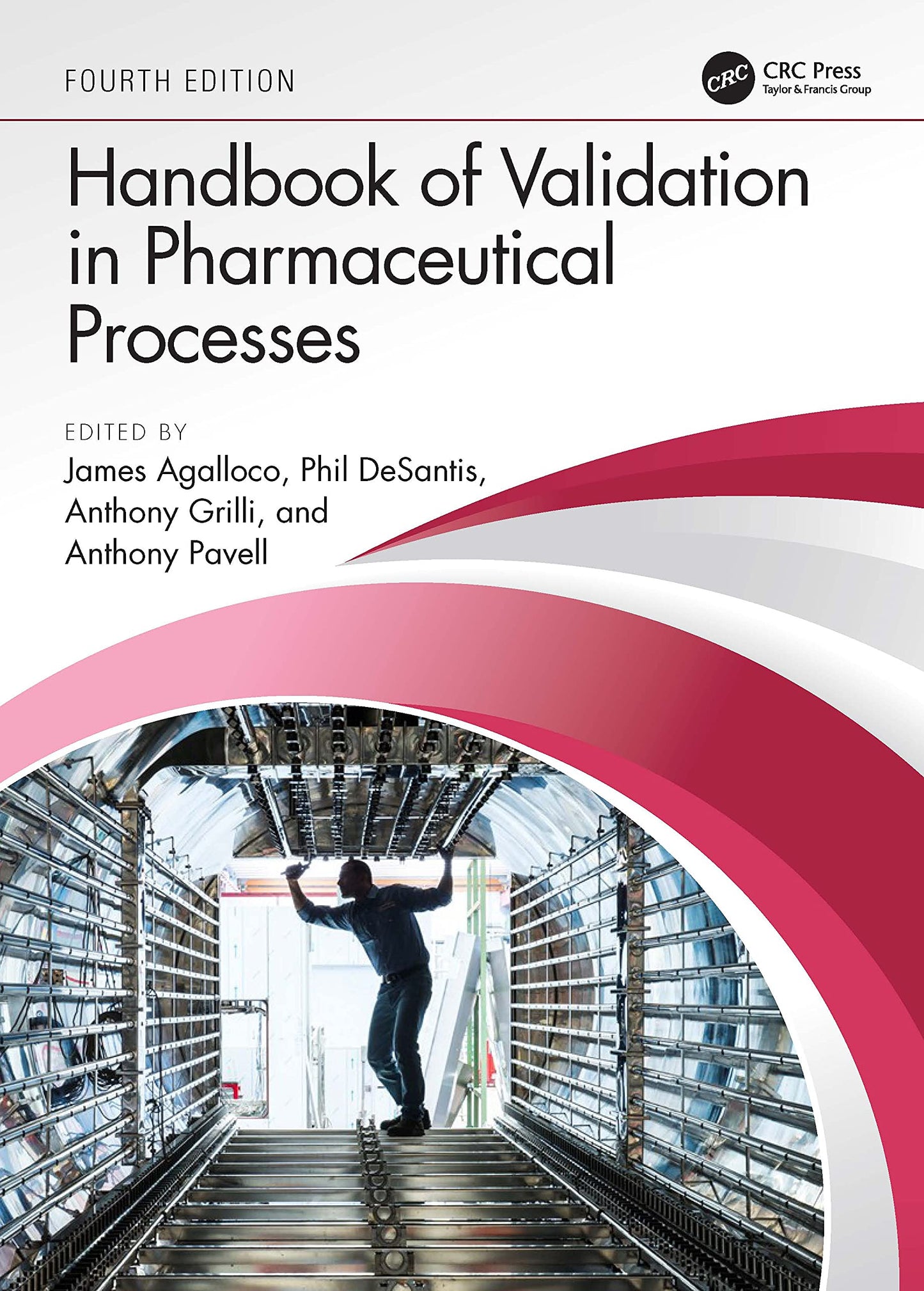 Handbook of Validation in Pharmaceutical Processes, Fourth Edition [Hardcover] Agalloco, James; DeSantis, Phil; Grilli, Anthony and Pavell, Anthony
