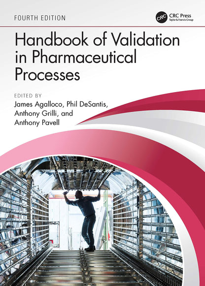 Handbook of Validation in Pharmaceutical Processes, Fourth Edition [Hardcover] Agalloco, James; DeSantis, Phil; Grilli, Anthony and Pavell, Anthony