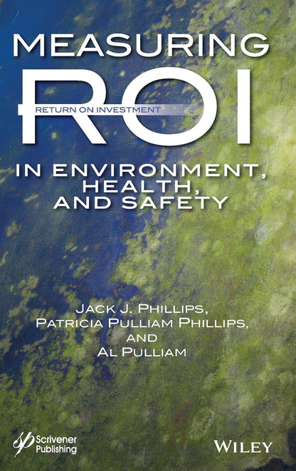 Measuring ROI in Environment, Health, and Safety [Hardcover] Phillips, Jack J.; Phillips, Patricia Pulliam and Pulliam, Al