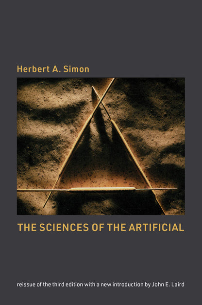 The Sciences of the Artificial, reissue of the third edition with a new introduction by John Laird (Mit Press) [Paperback] Simon, Herbert A. and Laird, John E.