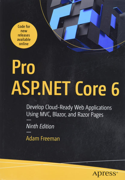 Pro ASP.NET Core 6: Develop Cloud-Ready Web Applications Using MVC, Blazor, and Razor Pages [Paperback] Freeman, Adam