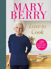 Love to Cook: 120 joyful recipes from my new BBC series [Hardcover] Berry, Mary