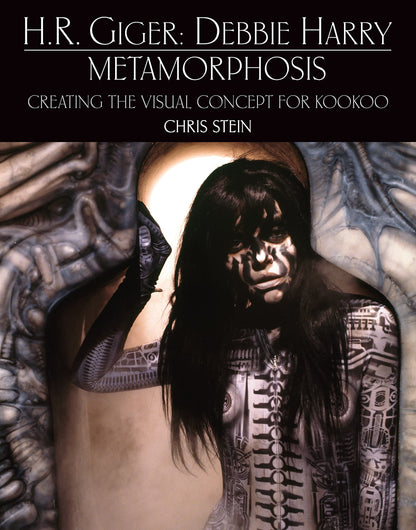 H.R. Giger: Debbie Harry Metamorphosis: Creating the Visual Concept for KooKoo [Hardcover] Stein, Chris and Harry, Debbie