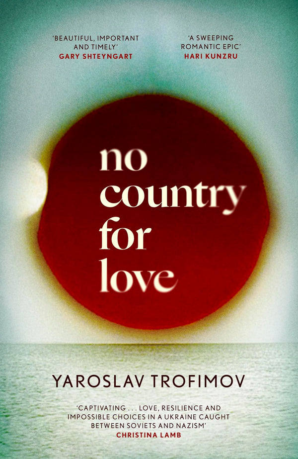 No Country for Love: 'an unflinching look at the cost of survival in terrible circumstances' The Times [Hardcover] Trofimov, Yaroslav
