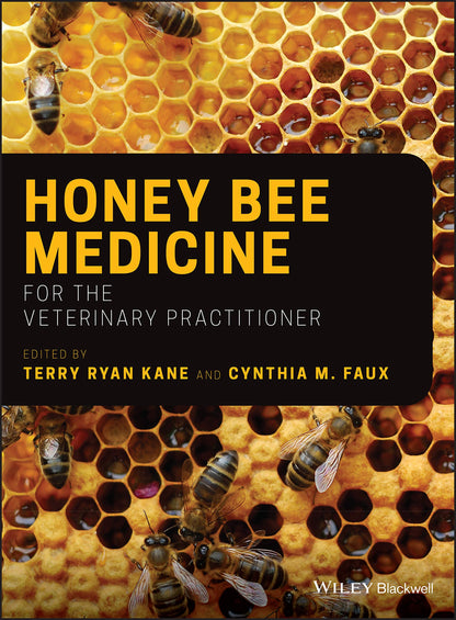 Honey Bee Medicine for the Veterinary Practitioner [Hardcover] Kane, Terry Ryan and Faux, Cynthia M.