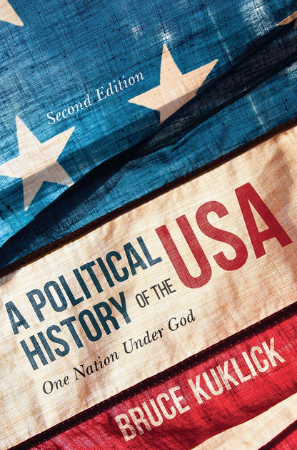 A Political History of the USA: One Nation Under God Kuklick, Bruce