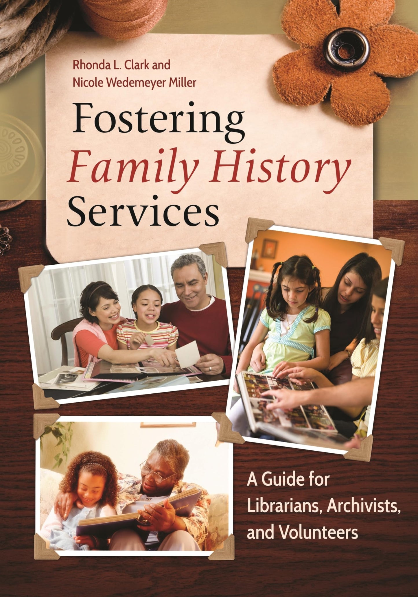 Fostering Family History Services: A Guide for Librarians, Archivists, and Volunteers [Paperback] Clark, Rhonda L. and Miller, Nicole Wedemeyer