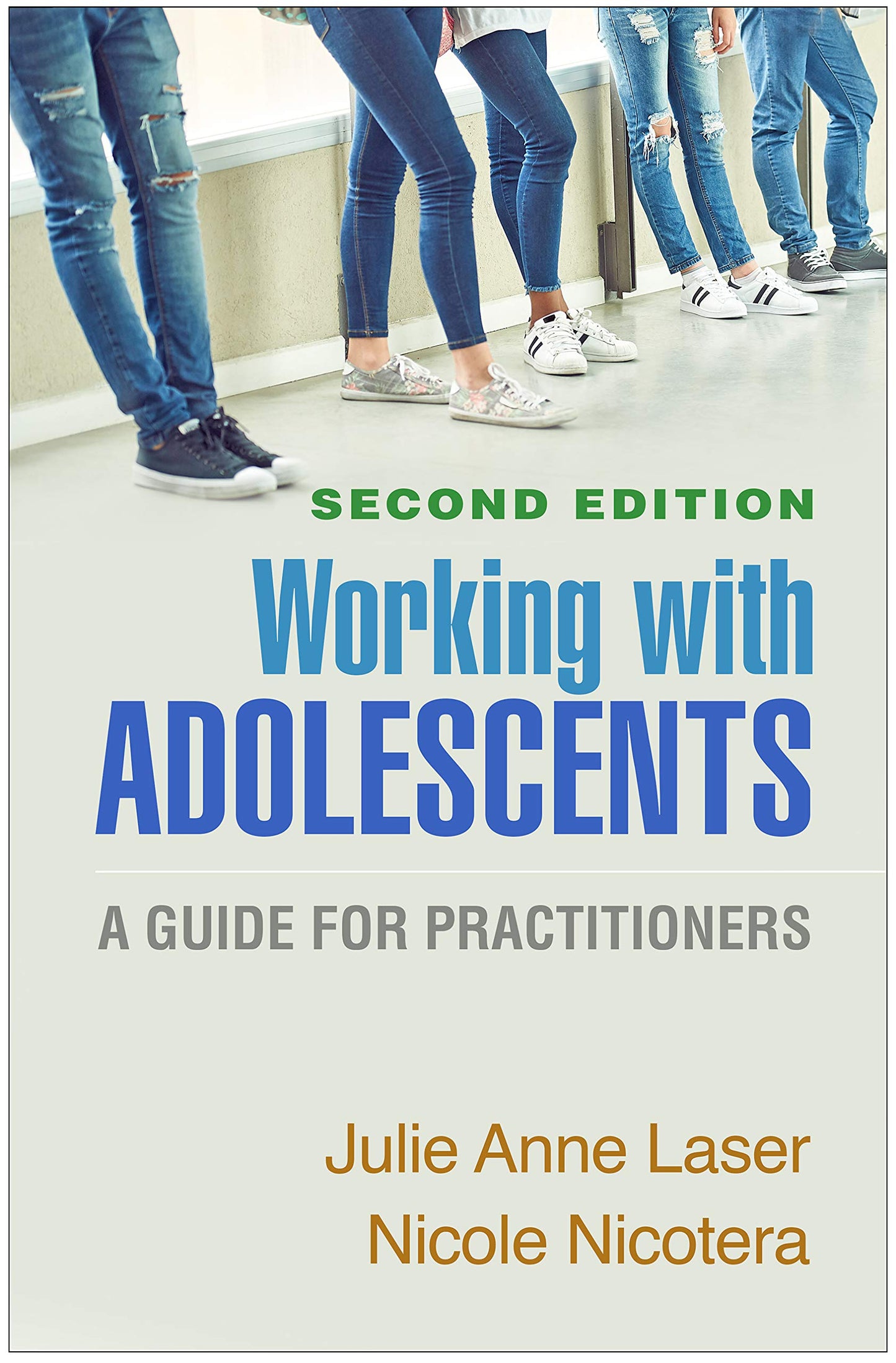Working with Adolescents: A Guide for Practitioners (Clinical Practice with Children, Adolescents, and Families) [Hardcover] Laser, Julie Anne and Nicotera, Nicole