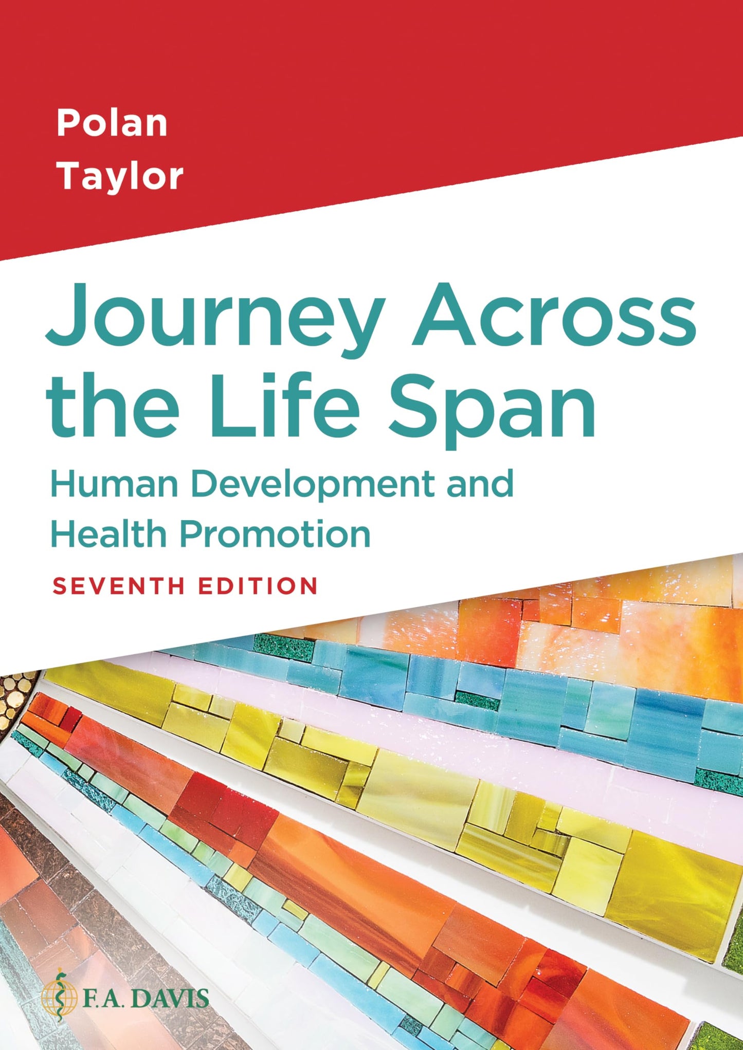 Journey Across the Life Span: Human Development and Health Promotion [Paperback] Polan, Elaine U. and Taylor, Daphne R.