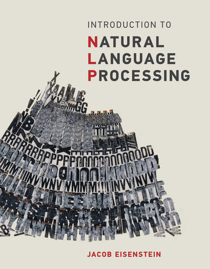 Introduction to Natural Language Processing (Adaptive Computation and Machine Learning series) [Hardcover] Eisenstein, Jacob