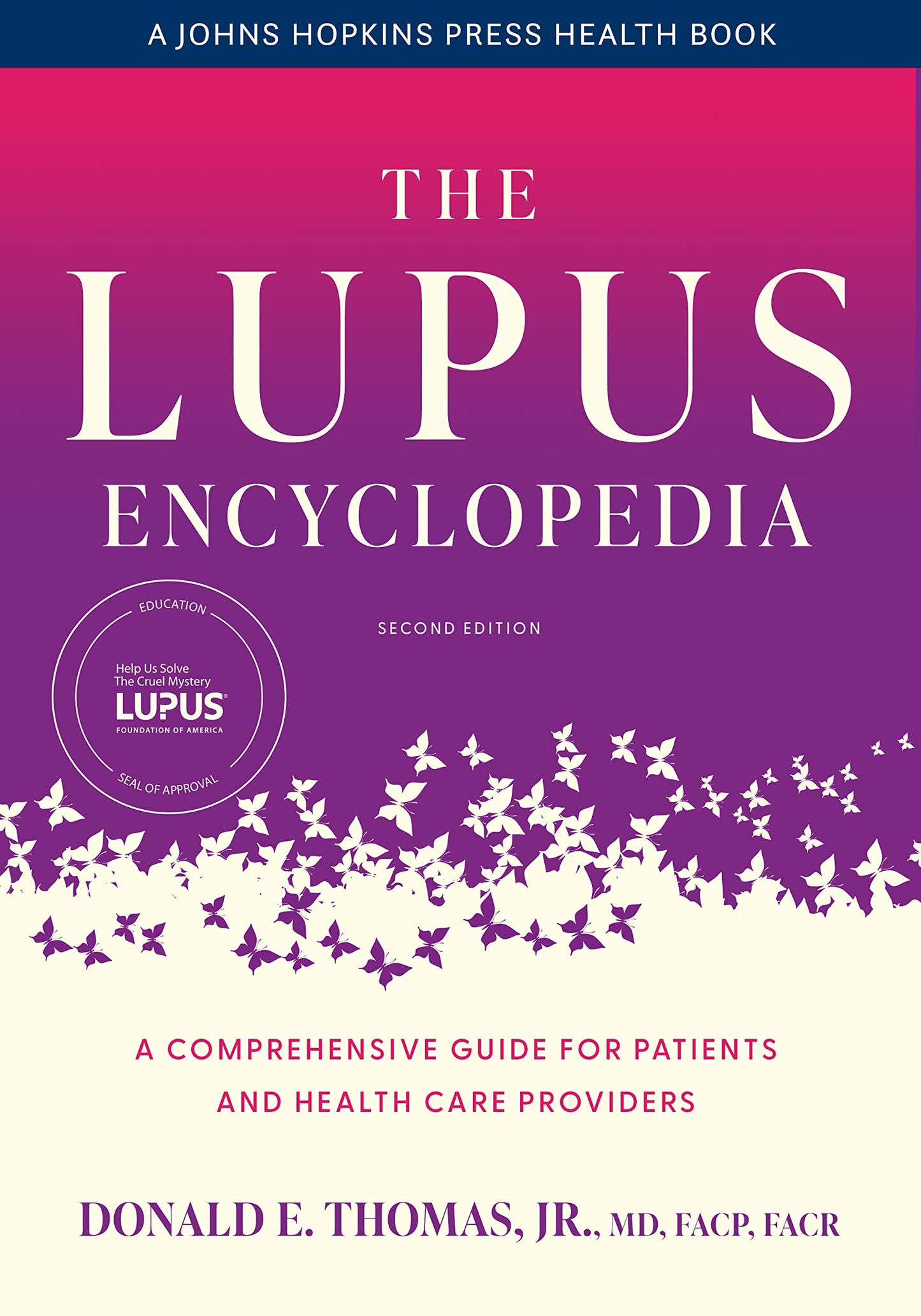 The Lupus Encyclopedia: A Comprehensive Guide for Patients and Health Care Providers (A Johns Hopkins Press Health Book) [Hardcover] Thomas Jr., Donald E.
