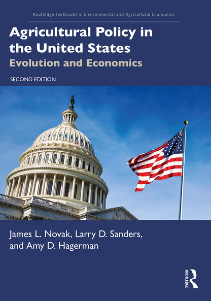 Agricultural Policy in the United States (Routledge Textbooks in Environmental and Agricultural Economics) [Paperback] Novak, James L.; Sanders, Larry D. and Hagerman, Amy D.